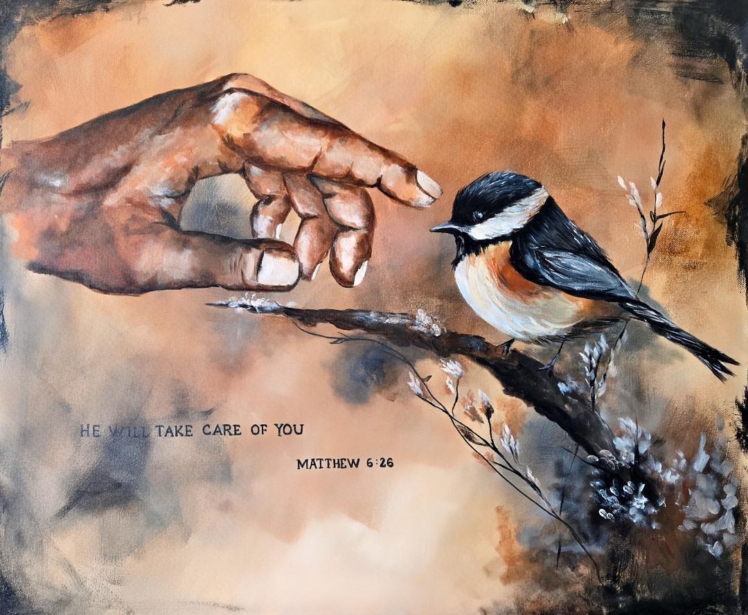 Acrylic painting of an open hand reaching toward a small bird on a branch, with the words: He will take care of you, Matthew 6:26.